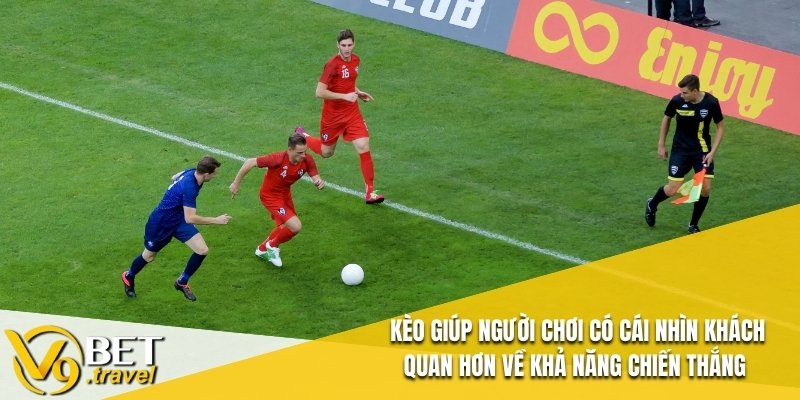 Kèo giúp người chơi có cái nhìn khách quan hơn về khả năng chiến thắng