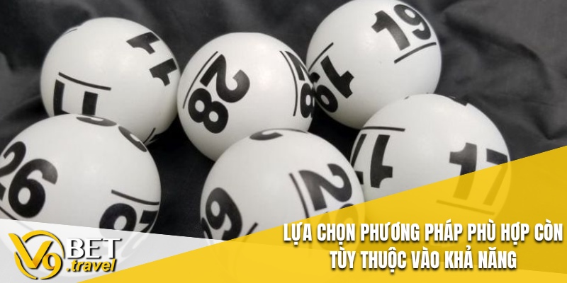 Lựa chọn phương pháp phù hợp còn tùy thuộc vào khả năng