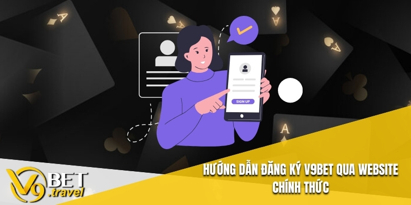 Hướng dẫn đăng ký V9BET qua website chính thức