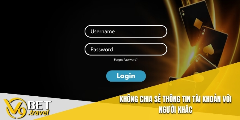Không chia sẻ thông tin tài khoản với người khác