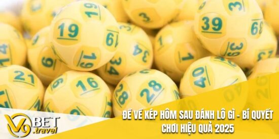 Đề Về Kép Hôm Sau Đánh Lô Gì