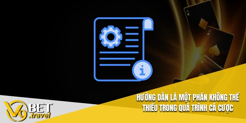 Hướng dẫn là một phần không thể thiếu trong quá trình cá cược