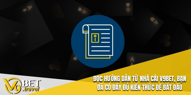 Đọc hướng dẫn từ nhà cái V9BET, bạn đã có đầy đủ kiến thức để bắt đầu