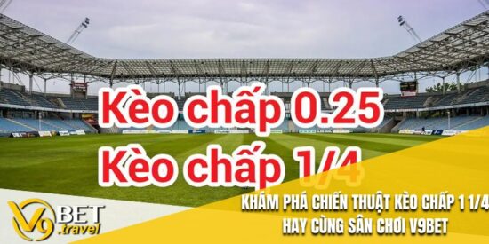 Kèo Chấp 1 1/4