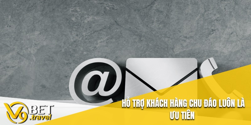 Hỗ trợ khách hàng chu đáo luôn là ưu tiên