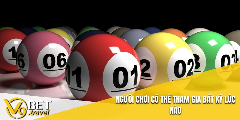 Người chơi có thể tham gia bất kỳ lúc nào