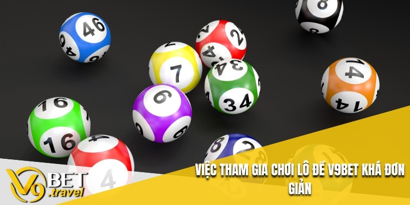 Việc tham gia chơi lô đề V9BET khá đơn giản