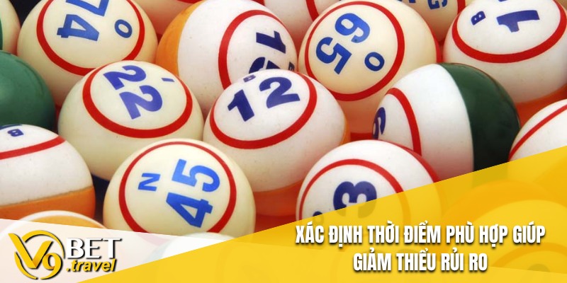 Xác định thời điểm phù hợp giúp giảm thiểu rủi ro