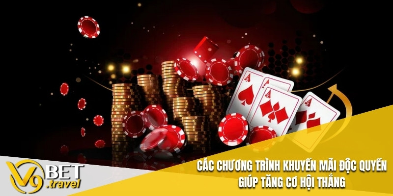 Các chương trình về khuyến mãi độc quyền giúp cho tăng các cơ hội thắng