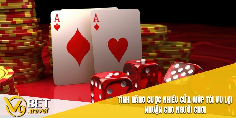 Tính năng cược nhiều cửa giúp tối ưu lợi nhuận cho người chơi