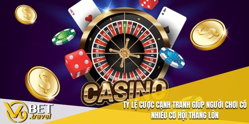 Tỷ lệ cược cạnh tranh giúp người chơi có nhiều cơ hội thắng lớn