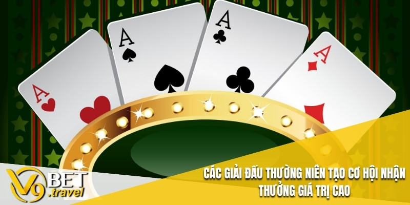 Các giải đấu thường niên tạo cơ hội nhận thưởng giá trị cao