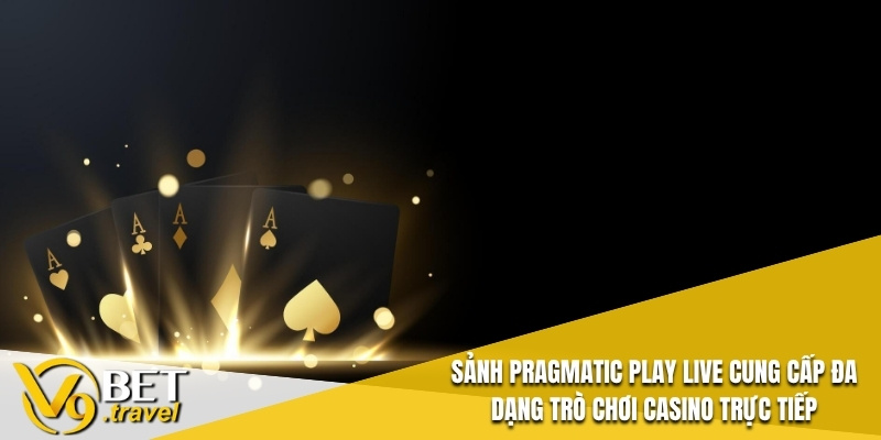 Sảnh Pragmatic Play Live cung cấp đa dạng trò chơi casino trực tiếp